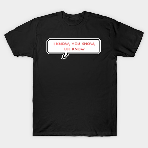 I know, you know, lee know - Lee know - Stray Kids T-Shirt by mrnart27